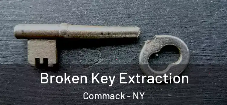  Broken Key Extraction Commack - NY