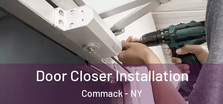  Door Closer Installation Commack - NY