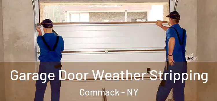  Garage Door Weather Stripping Commack - NY